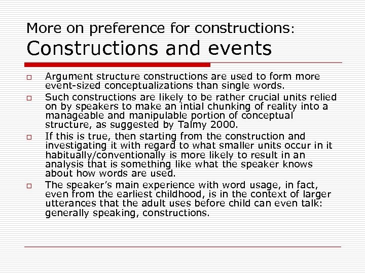 More on preference for constructions: Constructions and events o o Argument structure constructions are