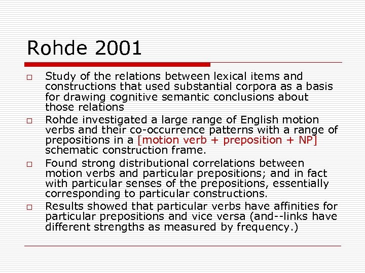 Rohde 2001 o o Study of the relations between lexical items and constructions that