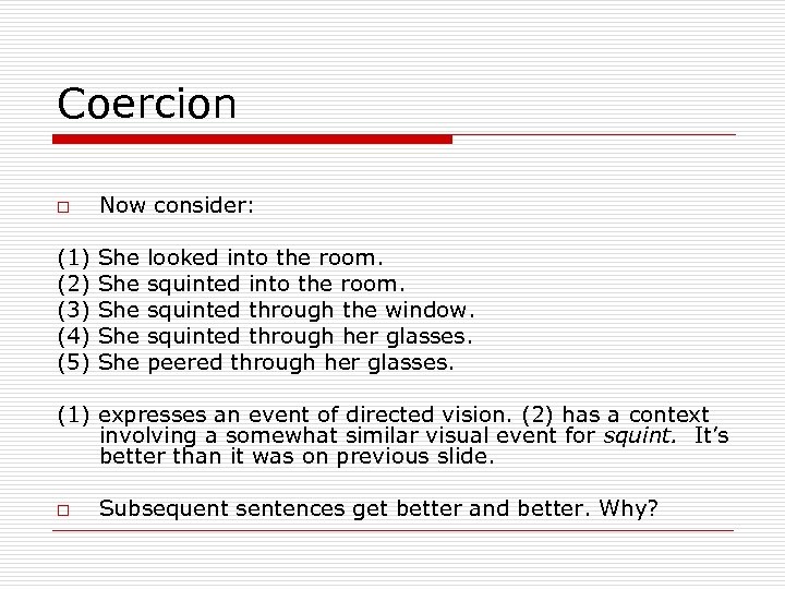 Coercion o Now consider: (1) (2) (3) (4) (5) She She She looked into