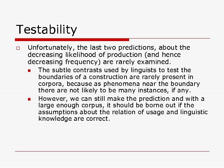 Testability o Unfortunately, the last two predictions, about the decreasing likelihood of production (and