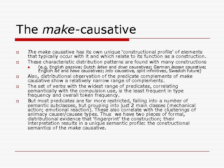 The make-causative o o The make causative has its own unique ‘constructional profile’ of