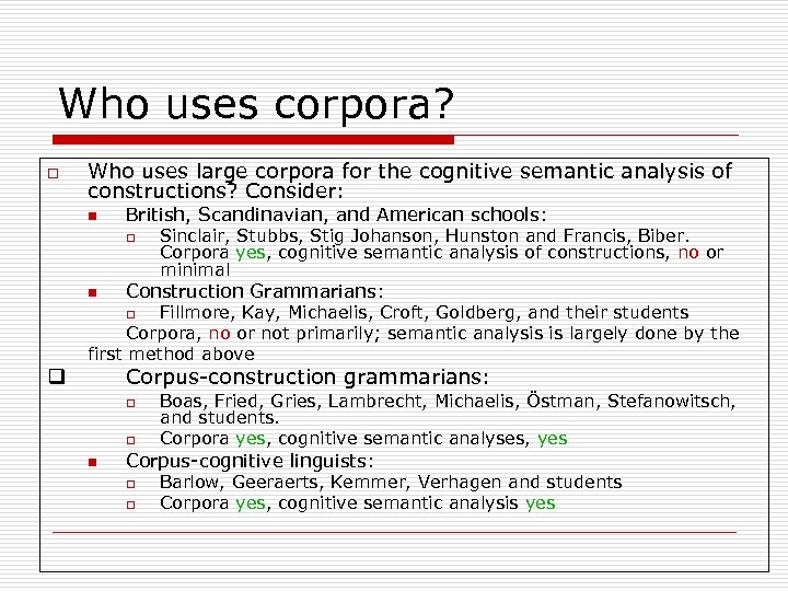 Who uses corpora? o Who uses large corpora for the cognitive semantic analysis of