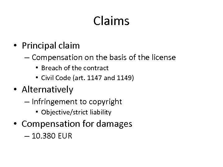 Claims • Principal claim – Compensation on the basis of the license • Breach