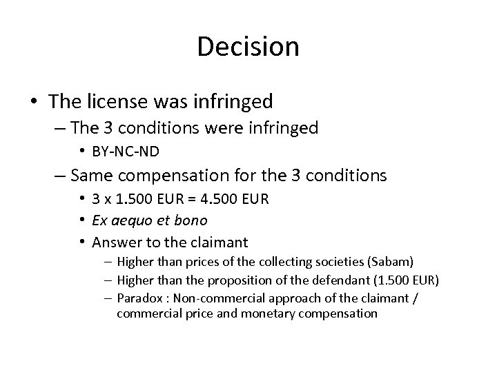 Decision • The license was infringed – The 3 conditions were infringed • BY-NC-ND
