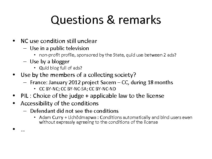 Questions & remarks • NC use condition still unclear – Use in a public