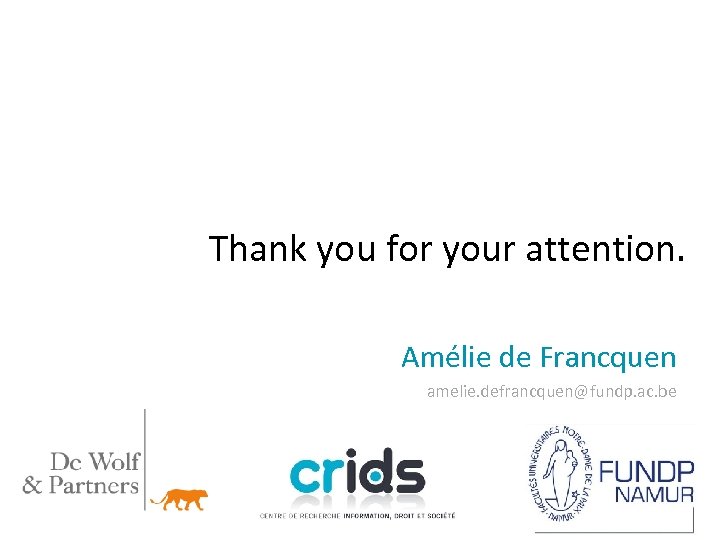 Thank you for your attention. Amélie de Francquen amelie. defrancquen@fundp. ac. be 