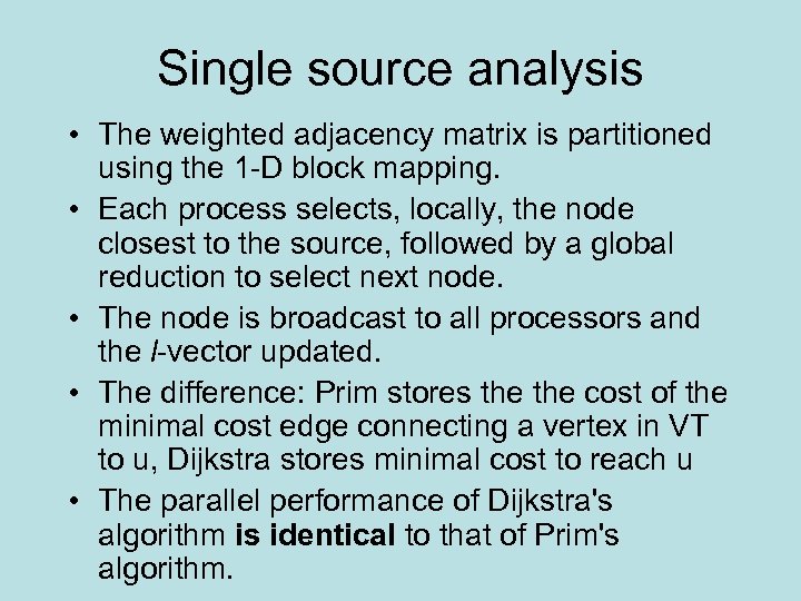 Single source analysis • The weighted adjacency matrix is partitioned using the 1 -D