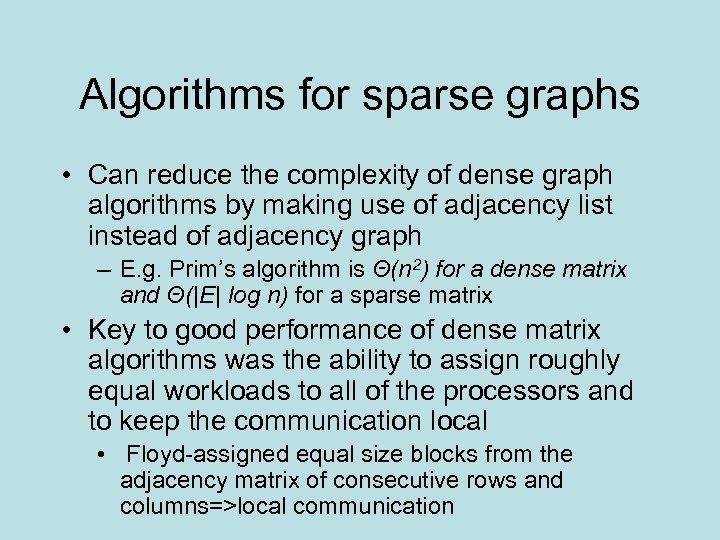 Algorithms for sparse graphs • Can reduce the complexity of dense graph algorithms by