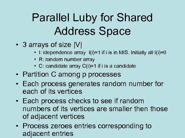 Parallel Luby for Shared Address Space • 3 arrays of size |V| • I: