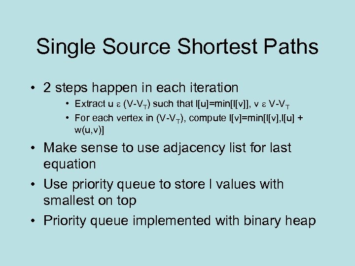 Single Source Shortest Paths • 2 steps happen in each iteration • Extract u