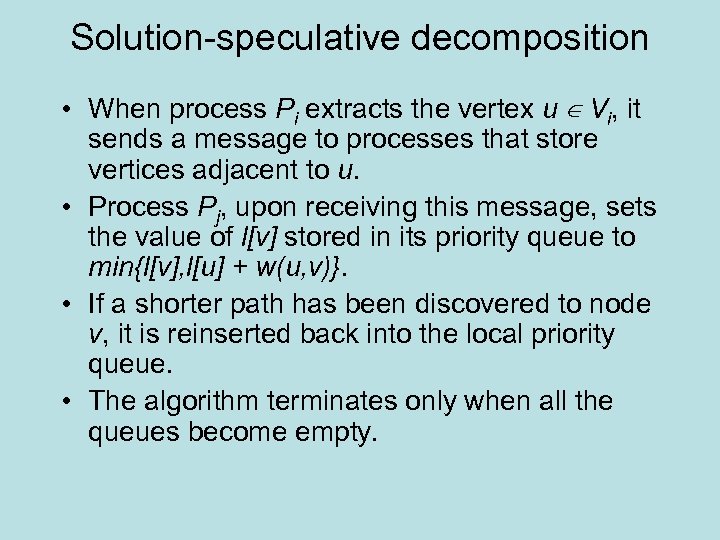 Solution-speculative decomposition • When process Pi extracts the vertex u ∈ Vi, it sends