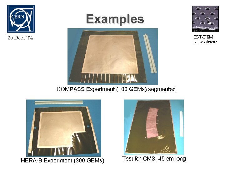 Examples EST-DEM 20 Dec. , ‘ 04 R. De Oliveira COMPASS Experiment (100 GEMs)