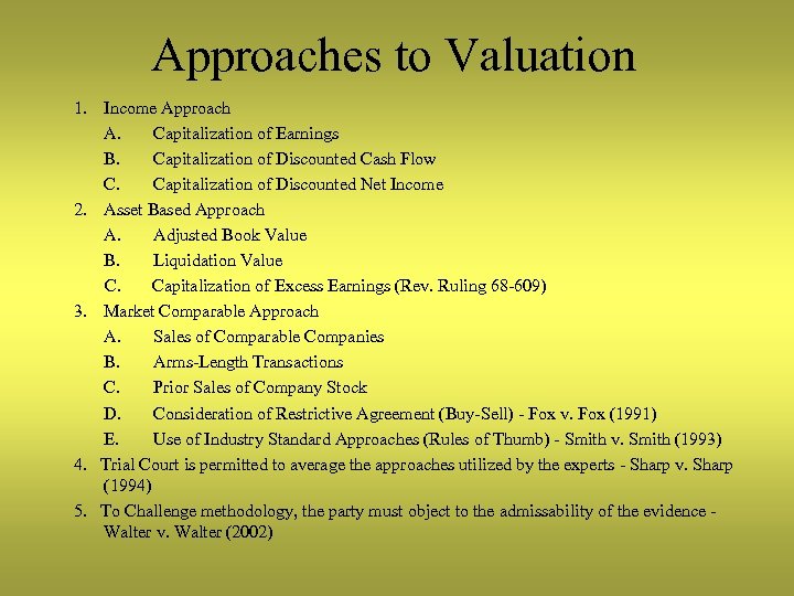 Approaches to Valuation 1. Income Approach A. Capitalization of Earnings B. Capitalization of Discounted