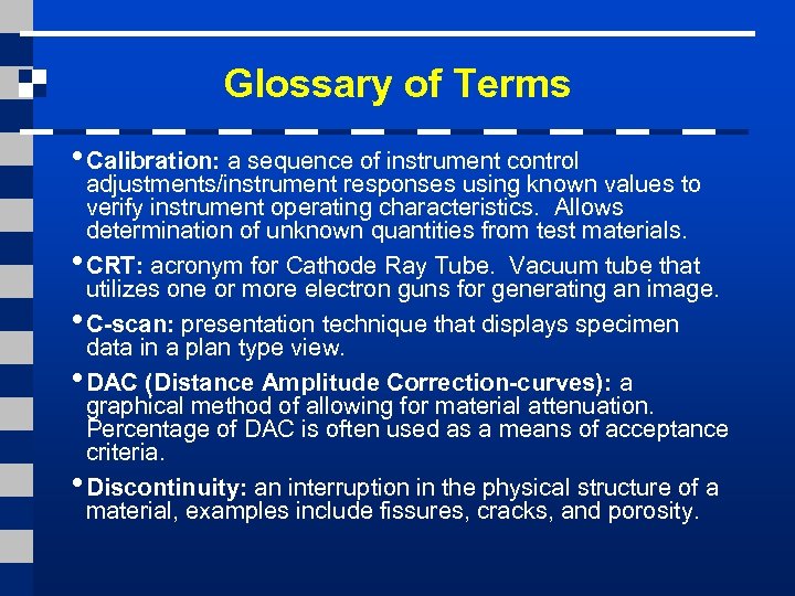 Glossary of Terms • Calibration: a sequence of instrument control adjustments/instrument responses using known