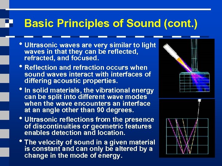 Basic Principles of Sound (cont. ) • Ultrasonic waves are very similar to light