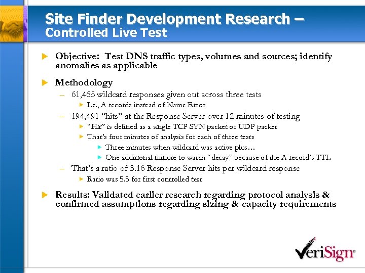 Site Finder Development Research – Controlled Live Test u Objective: Test DNS traffic types,