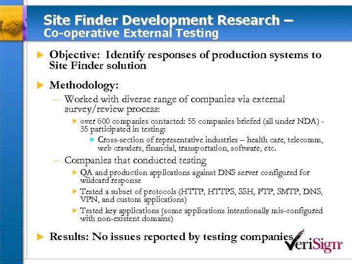 Site Finder Development Research – Co-operative External Testing u Objective: Identify responses of production