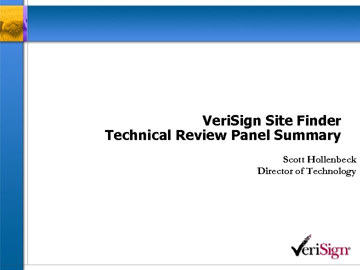 Veri. Sign Site Finder Technical Review Panel Summary Scott Hollenbeck Director of Technology 