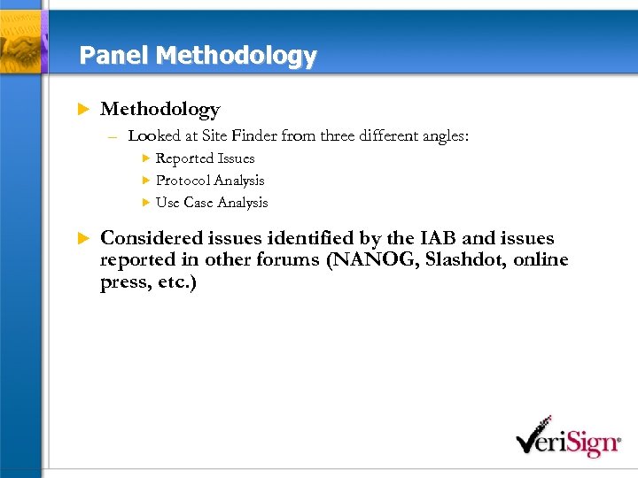 Panel Methodology u Methodology – Looked at Site Finder from three different angles: Reported