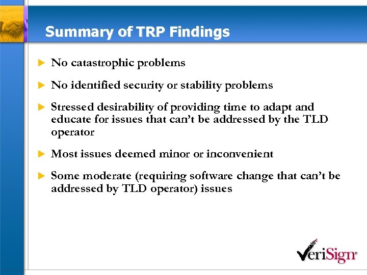 Summary of TRP Findings u No catastrophic problems u No identified security or stability