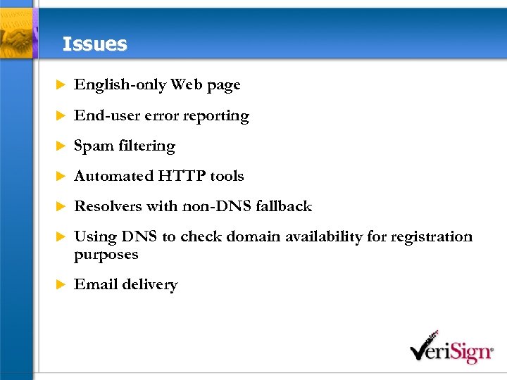 Issues u English-only Web page u End-user error reporting u Spam filtering u Automated