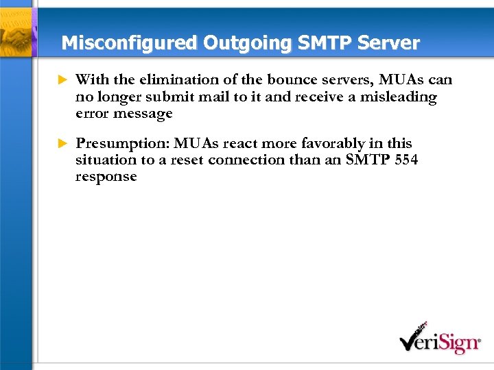 Misconfigured Outgoing SMTP Server u With the elimination of the bounce servers, MUAs can