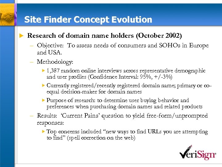 Site Finder Concept Evolution u Research of domain name holders (October 2002) – Objective: