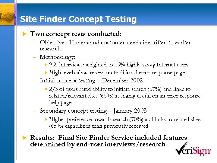 Site Finder Concept Testing u Two concept tests conducted: – Objective: Understand customer needs