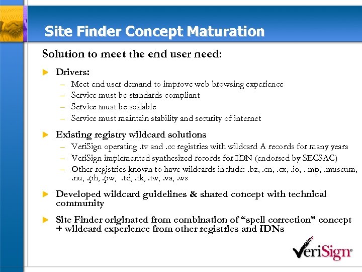 Site Finder Concept Maturation Solution to meet the end user need: u Drivers: –