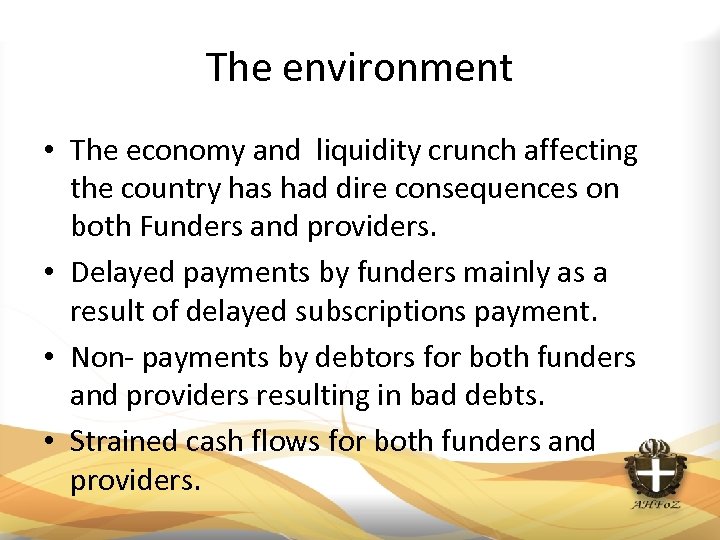 The environment • The economy and liquidity crunch affecting the country has had dire