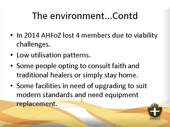 The environment. . . Contd • In 2014 AHFo. Z lost 4 members due