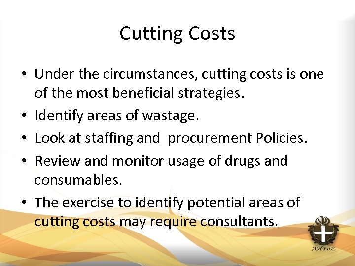 Cutting Costs • Under the circumstances, cutting costs is one of the most beneficial