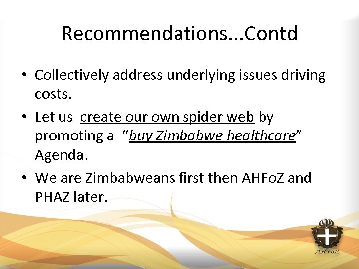 Recommendations. . . Contd • Collectively address underlying issues driving costs. • Let us