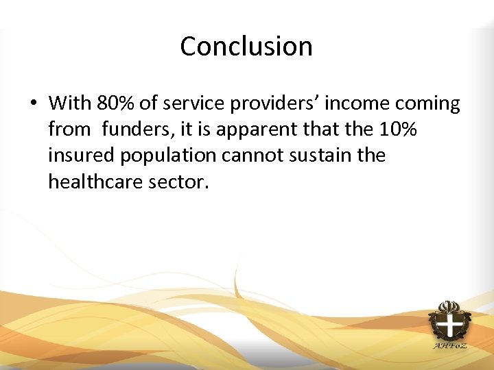 Conclusion • With 80% of service providers’ income coming from funders, it is apparent