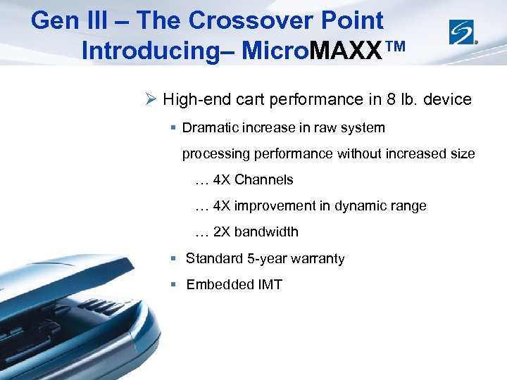 Gen III – The Crossover Point Introducing– Micro. MAXX™ Ø High-end cart performance in