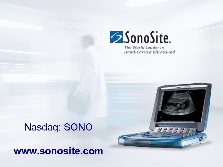 Nasdaq: SONO www. sonosite. com 27 