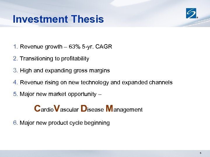 Investment Thesis 1. Revenue growth – 63% 5 -yr. CAGR 2. Transitioning to profitability
