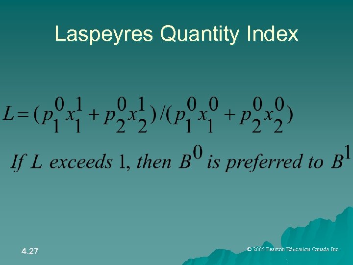 Laspeyres Quantity Index 4. 27 © 2005 Pearson Education Canada Inc. 