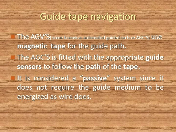 Guide tape navigation n The AGV’S( some known as automated guided carts or AGC’S)