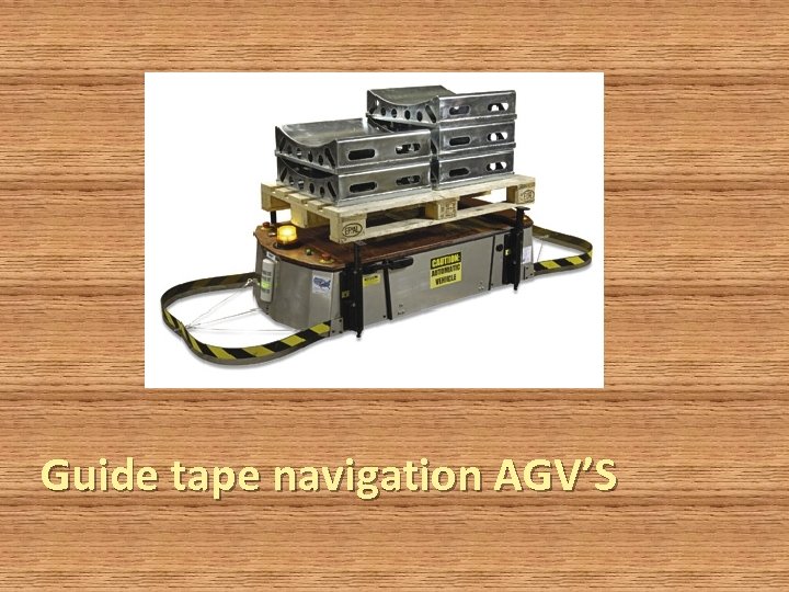 Guide tape navigation AGV’S 