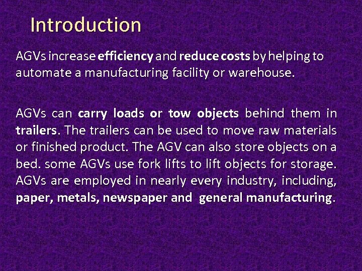 Introduction AGVs increase efficiency and reduce costs by helping to automate a manufacturing facility