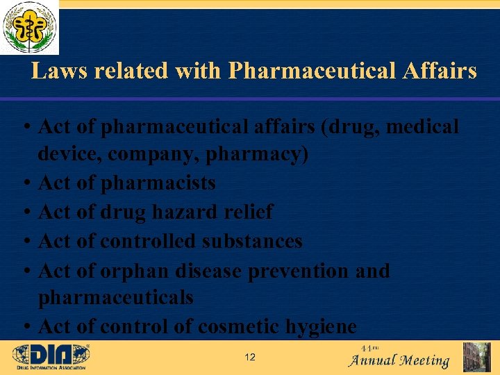 Laws related with Pharmaceutical Affairs • Act of pharmaceutical affairs (drug, medical device, company,