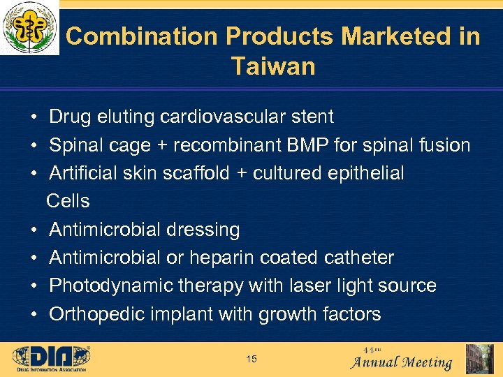 Combination Products Marketed in Taiwan • Drug eluting cardiovascular stent • Spinal cage +