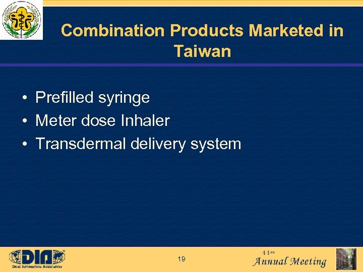 Combination Products Marketed in Taiwan • Prefilled syringe • Meter dose Inhaler • Transdermal