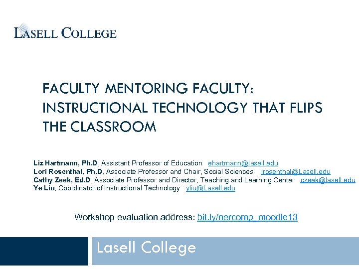 FACULTY MENTORING FACULTY: INSTRUCTIONAL TECHNOLOGY THAT FLIPS THE CLASSROOM Liz Hartmann, Ph. D, Assistant