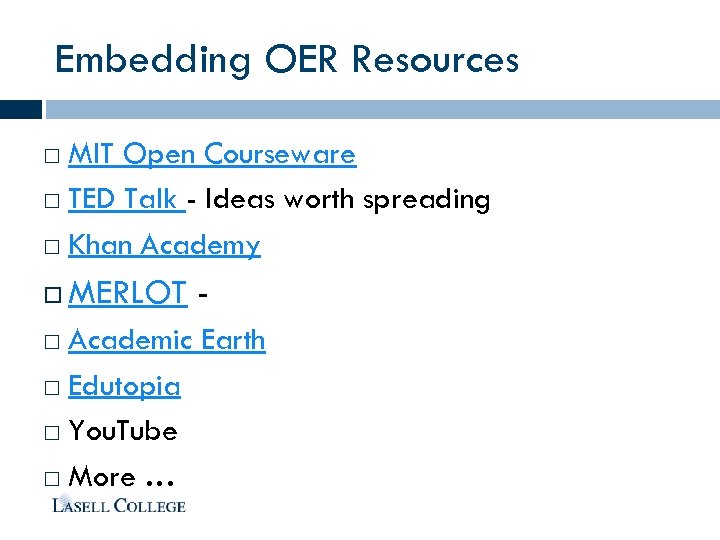 Embedding OER Resources MIT Open Courseware TED Talk - Ideas worth spreading Khan Academy
