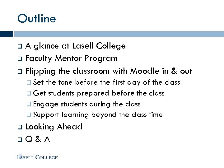 Outline A glance at Lasell College q Faculty Mentor Program q Flipping the classroom