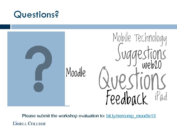 Questions? Please submit the workshop evaluation to: bit. ly/nercomp_moodle 13 