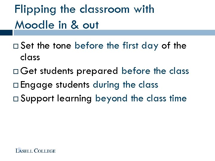 Flipping the classroom with Moodle in & out Set the tone before the first