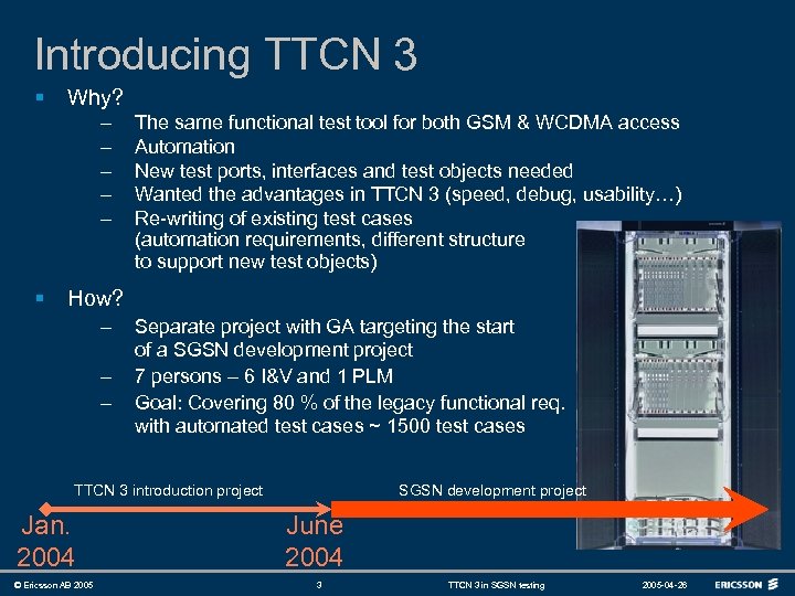 Introducing TTCN 3 § Why? – – – § The same functional test tool